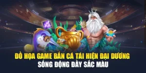 Đồ Họa Game Bắn Cá Tái Hiện Đại Dương Sống Động Đầy Sắc Màu
